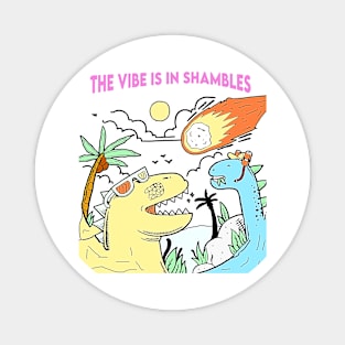 Funny The Vibe Is In Shambles Retro Magnet